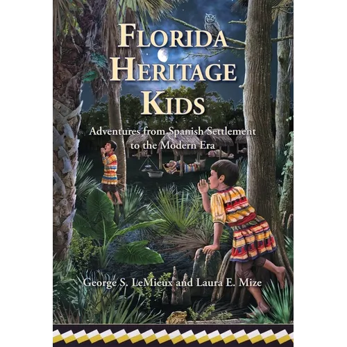 Florida Heritage Kids: Adventures from Spanish Settlement to the Modern Era - Paperback