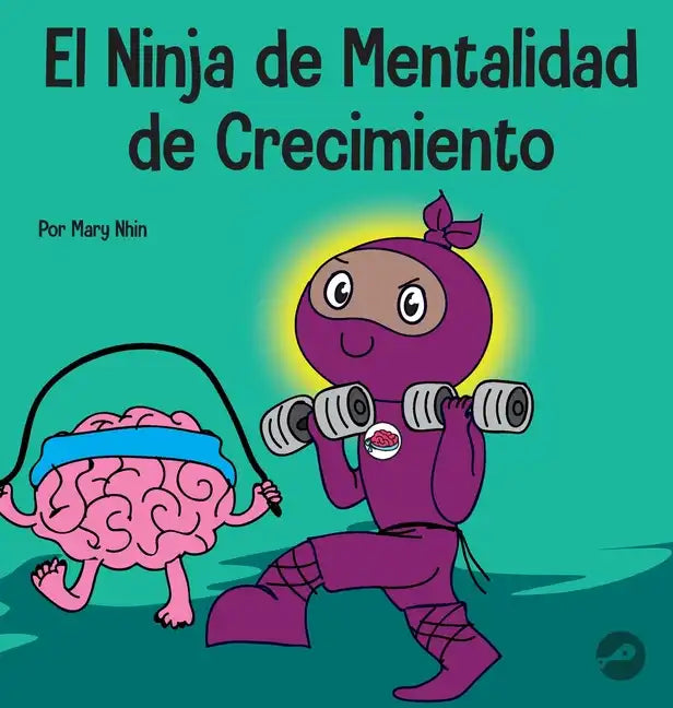 El Ninja de Mentalidad de Crecimiento: Un libro para niños sobre el poder del todavía - Hardcover