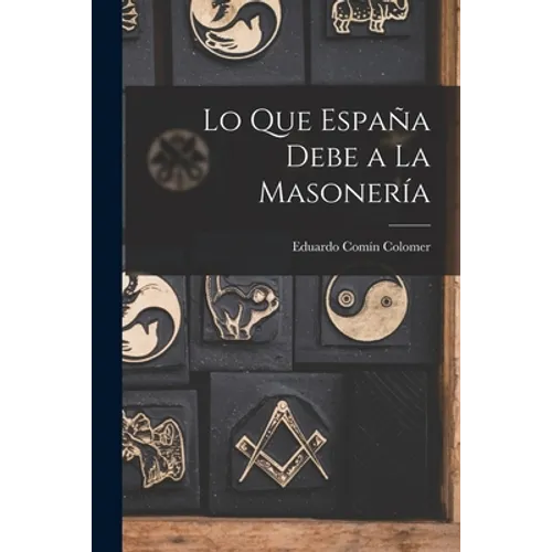 Lo Que España Debe a La Masonería - Paperback