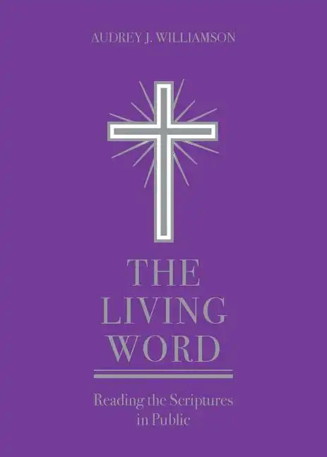 The Living Word: Reading the Scriptures in Public - Paperback