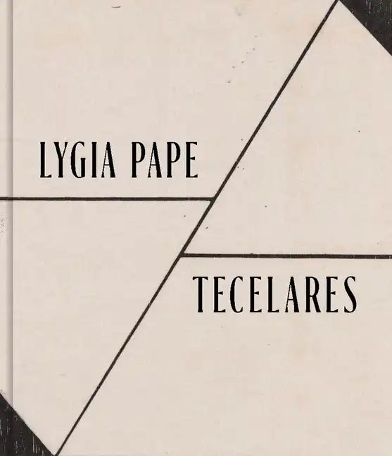 Lygia Pape: Tecelares - Hardcover