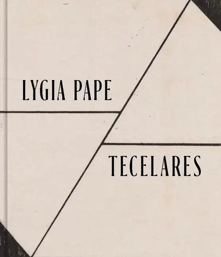 Lygia Pape: Tecelares - Hardcover