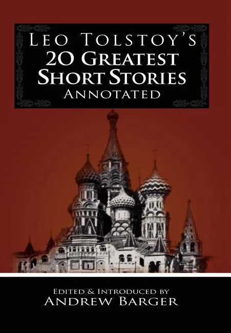 Leo Tolstoy's 20 Greatest Short Stories Annotated - Hardcover