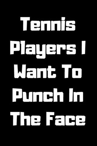 Tennis Players I Want To Punch In The Face - Paperback