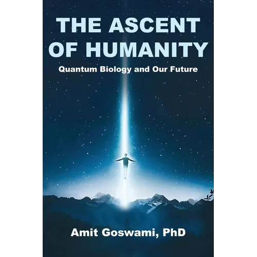 The Ascent of Humanity: Quantum Biology and Our Future - Paperback