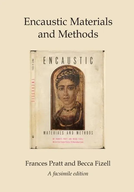 Encaustic Materials and Methods: A facsimile edition - Paperback