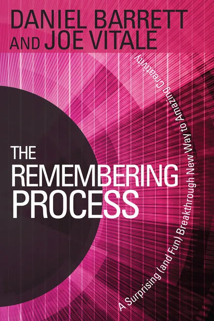 The Remembering Process: A Surprising (and Fun) Breakthrough New Way to Amazing Creativity - Paperback