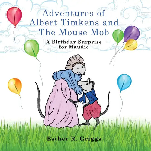 Adventures of Albert Timkens and the Mouse Mob: A Birthday Surprise for Maudie - Paperback