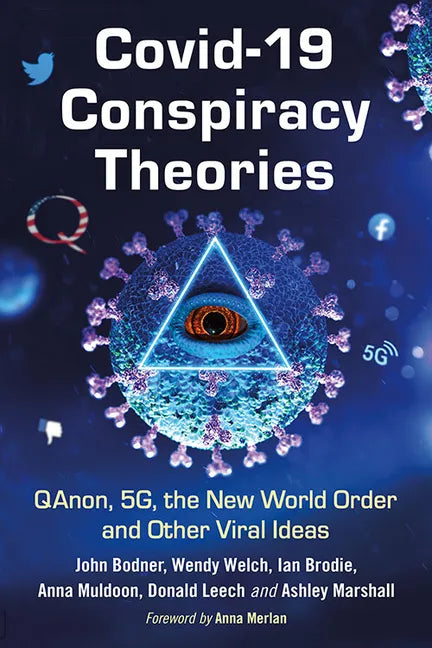 Covid-19 Conspiracy Theories: Qanon, 5g, the New World Order and Other Viral Ideas - Paperback