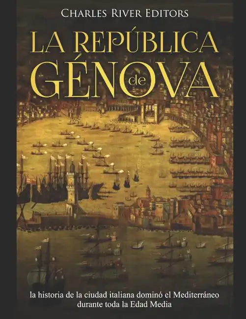 La República de Génova: la historia de la ciudad italiana dominó el Mediterráneo durante toda la Edad Media - Paperback