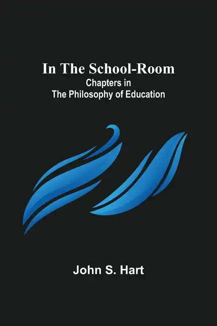 In the School-Room; Chapters in the Philosophy of Education - Paperback