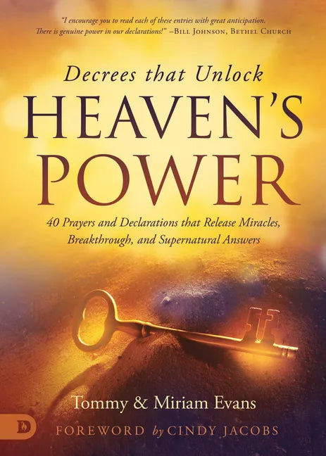 Decrees that Unlock Heaven's Power: 40 Prayers and Declarations that Release Miracles, Breakthrough, and Supernatural Answers - Paperback