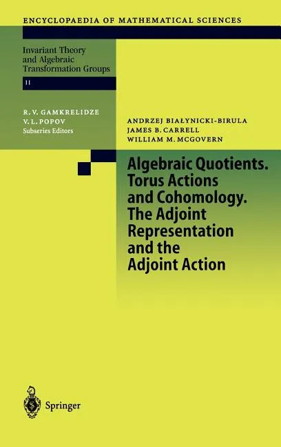 Algebraic Quotients. Torus Actions and Cohomology. the Adjoint Representation and the Adjoint Action - Hardcover