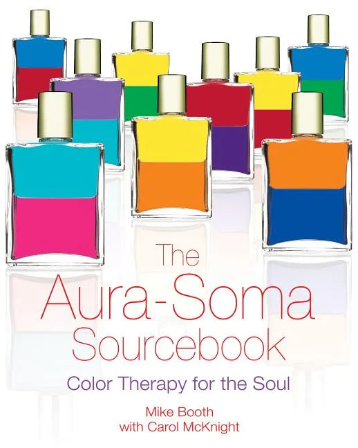 The Aura-Soma Sourcebook: Color Therapy for the Soul - Paperback