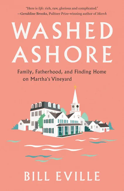 Washed Ashore: Family, Fatherhood, and Finding Home on Martha's Vineyard - Hardcover