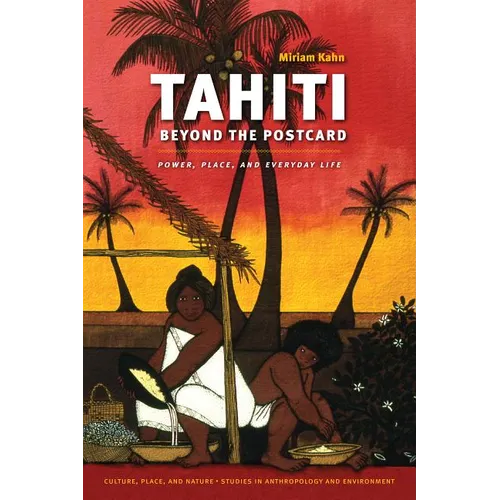 Tahiti Beyond the Postcard: Power, Place, and Everyday Life - Paperback