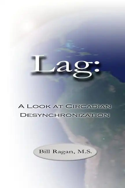 Lag: A Look at Circadian Desynchronization - Paperback