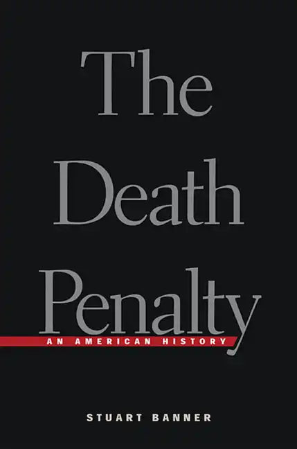The Death Penalty: An American History - Paperback