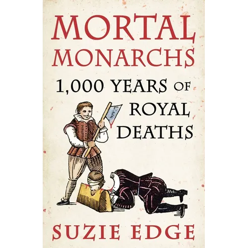 Mortal Monarchs: 1000 Years of Royal Deaths - Paperback