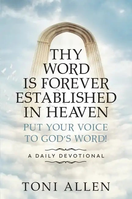 Thy Word Is Forever Established in Heaven: Put Your Voice to God's Word! A Daily Devotional - Paperback