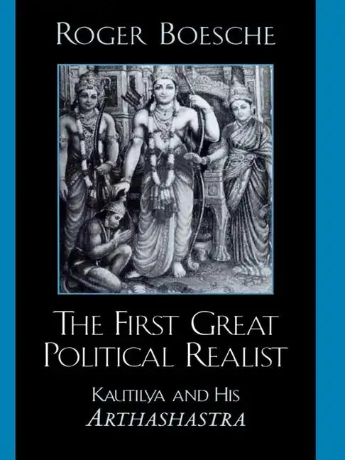 The First Great Political Realist: Kautilya and His Arthashastra - Paperback