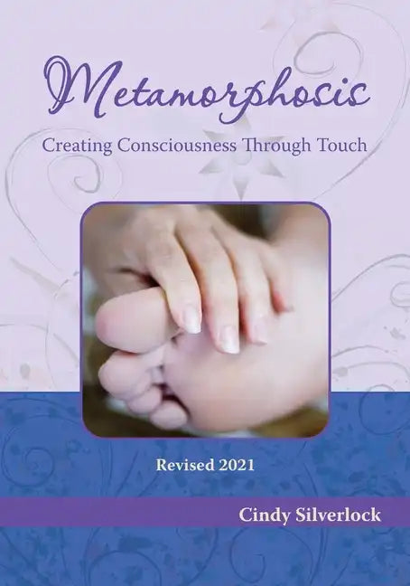 Metamorphosis, Creating Consciousness Through Touch - Paperback