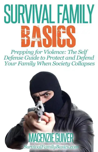 Prepping for Violence: The Self Defense Guide to Protect and Defend Your Family - Paperback