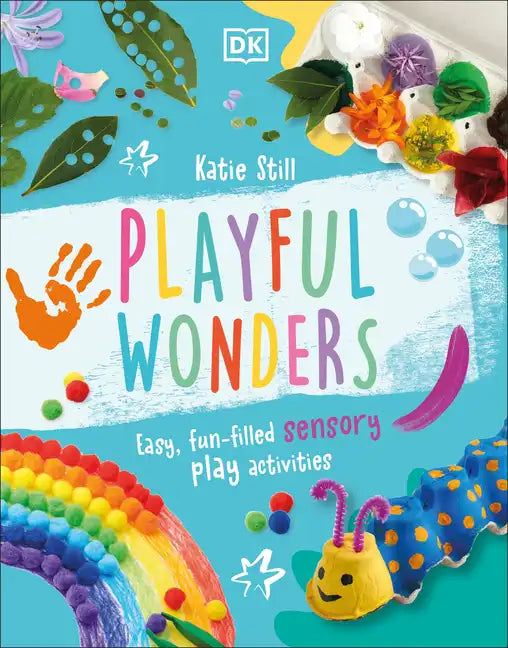 Playful Wonders: 50 Fun-Filled Sensory Play Activities - Hardcover