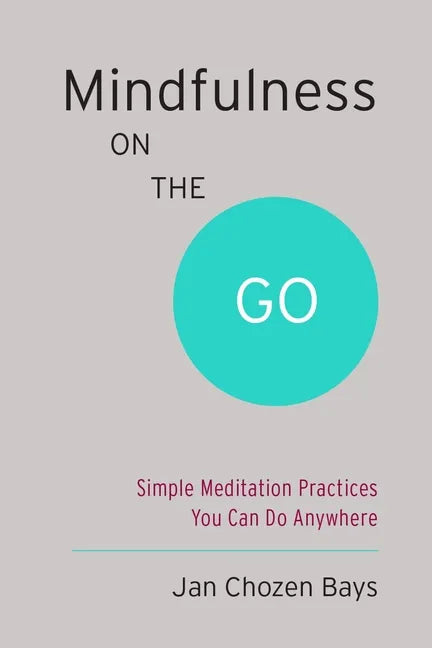 Mindfulness on the Go (Shambhala Pocket Classic): Simple Meditation Practices You Can Do Anywhere - Paperback