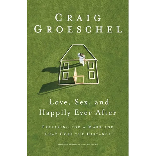 Love, Sex, and Happily Ever After: Preparing for a Marriage That Goes the Distance - Paperback