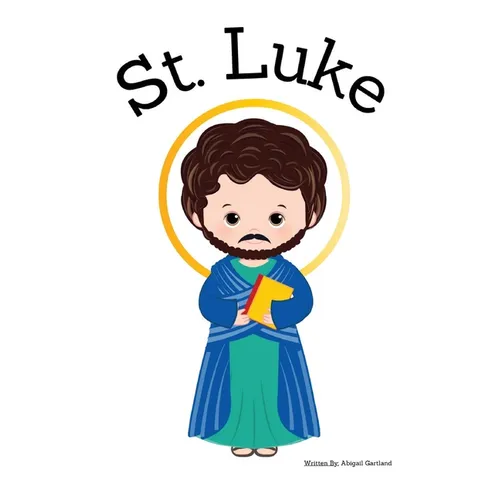 St. Luke the Apostle - Children's Christian Book - Lives of the Saints - Paperback