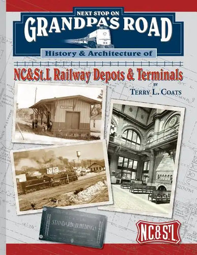 Next Stop on Grandpa's Road: History & Architecture of NC&St.L Railway Depots & Terminals - Paperback