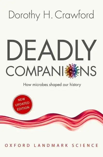Deadly Companions: How Microbes Shaped Our History - Paperback