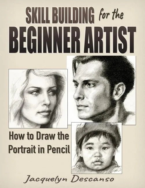 Skill Building for the Beginner Artist: How to Draw the Portrait - Paperback