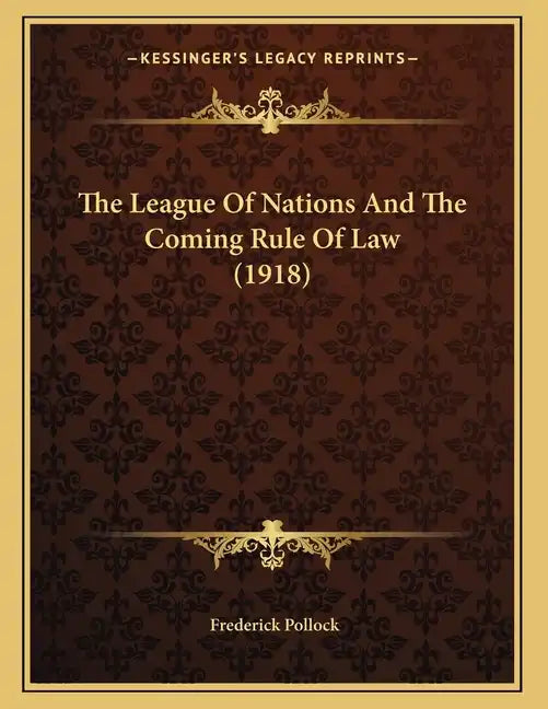The League Of Nations And The Coming Rule Of Law (1918) - Paperback