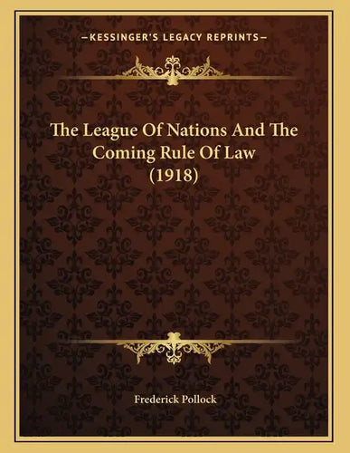 The League Of Nations And The Coming Rule Of Law (1918) - Paperback