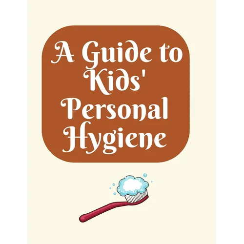 A Guide to Kids' Personal Hygiene: 