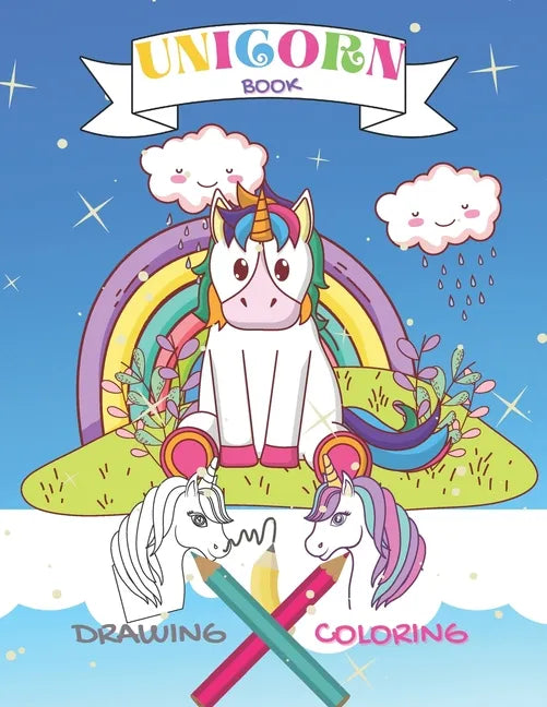 UNICORN Drawing Coloring Book: Draw and Color Cutest Unicorns for Kids Ages 4 and up. This Book Filled with Sweet Hand-Drawn Unicorns, Rainbows 8.5'' - Paperback