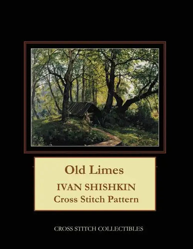 Old Limes: Ivan Shishkin Cross Stitch Pattern - Paperback