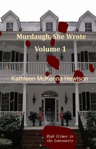 Murdaugh, She Wrote: A tale of High Crimes in the Lowcountry - Paperback