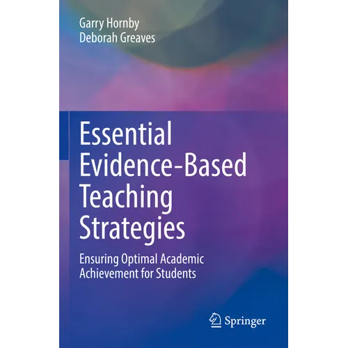 Essential Evidence-Based Teaching Strategies: Ensuring Optimal Academic Achievement for Students - Paperback