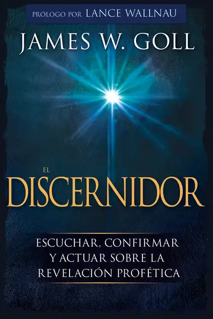 El Discernidor: Escuchar, Confirmar Y Actuar Sobre La Revelación Profética - Paperback