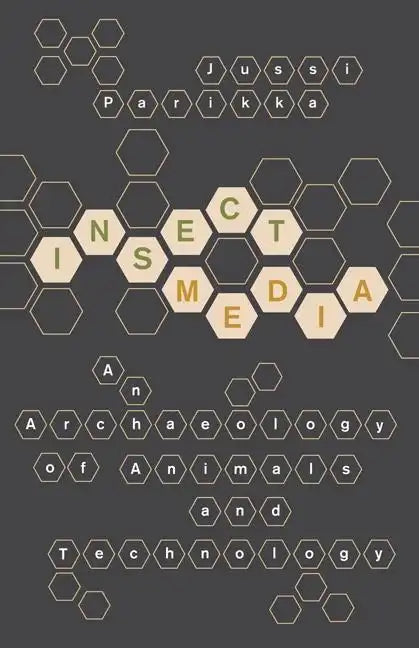 Insect Media: An Archaeology of Animals and Technology Volume 11 - Paperback