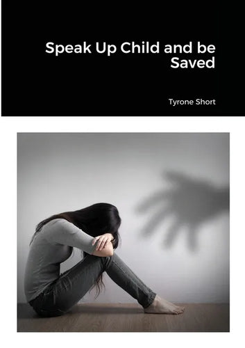 Speak Up Child and be Saved - Paperback
