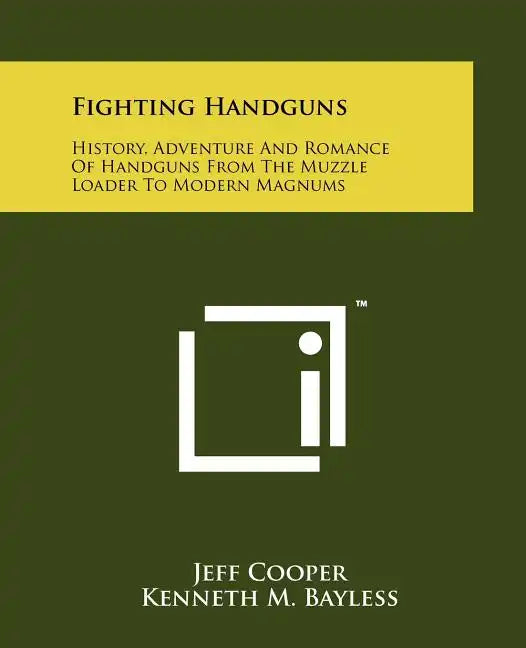 Fighting Handguns: History, Adventure And Romance Of Handguns From The Muzzle Loader To Modern Magnums - Paperback