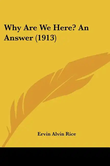 Why Are We Here? An Answer (1913) - Paperback