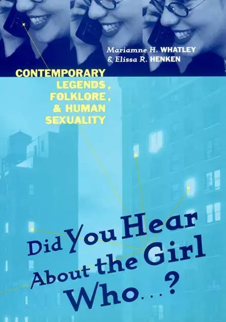 Did You Hear about the Girl Who . . . ?: Contemporary Legends, Folklore, and Human Sexuality - Hardcover
