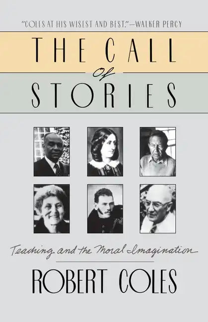 The Call of Stories: Teaching and the Moral Imagination - Paperback