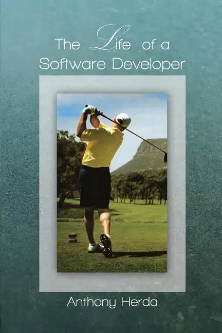 The Life of a Software Developer - Paperback