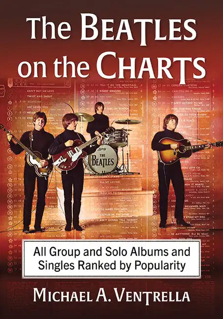 The Beatles on the Charts: All Group and Solo Albums and Singles Ranked by Popularity - Paperback